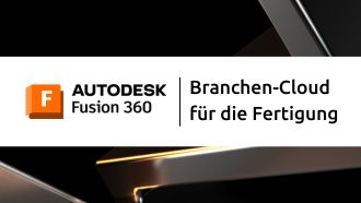 Autodesk Fusion, die Branchen-Cloud für die Fertigung: aktuelle Möglichkeiten und nächste Schritte