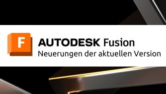 Neuerungen der aktuellen Autodesk Fusion Version