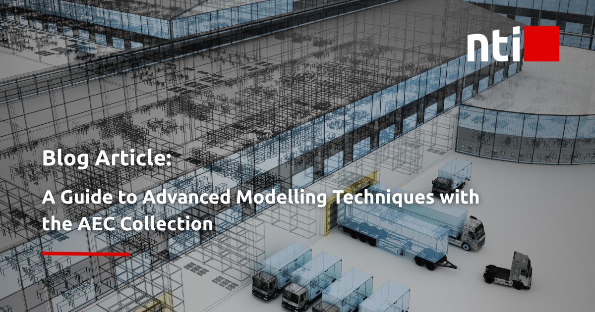 Advanced Modelling with Autodesk AEC Collection: A Quick Guide | NTI