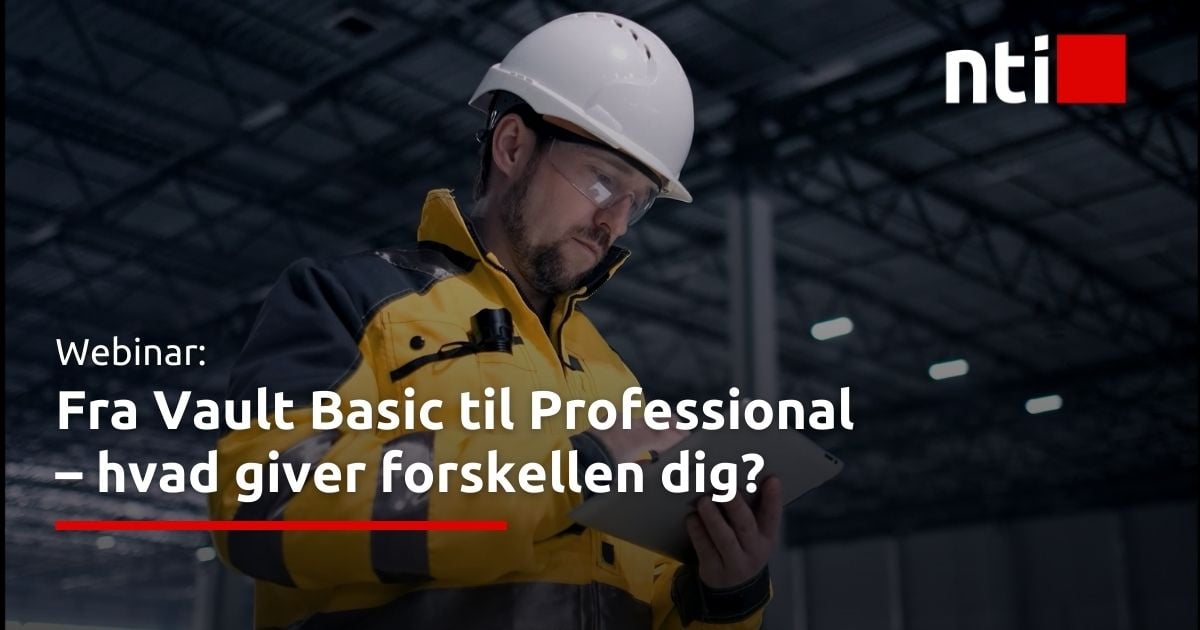 Vault Professional vs. Basic – få styr på forskellen | NTI