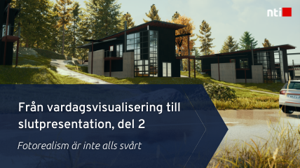 On-demand: Från vardagsvisualisering till slutpresentation, del 2: Fotorealism är inte alls svårt