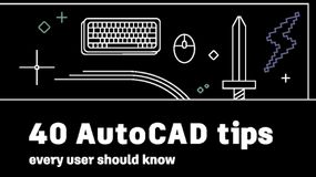NY UTGAVE: 40 tips alle AutoCAD-brukere bør kjenne til