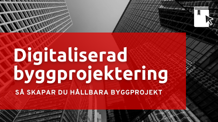 Digitaliserad byggprojektering - så skapar du hållbara byggprojekt